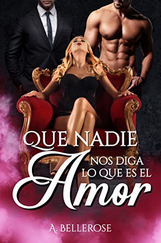 Que nadie nos diga lo que es el amor