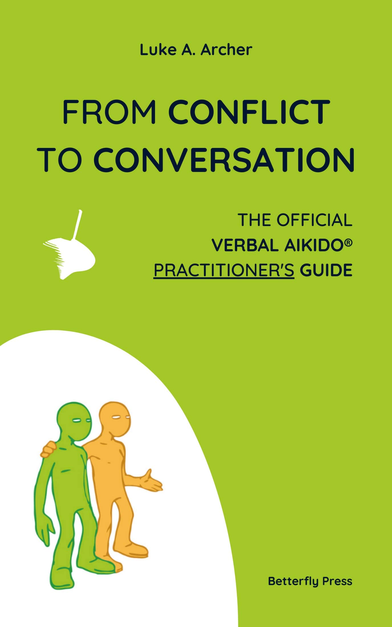 From Conflict to Conversation The Official Verbal Aikido™ Practitioner