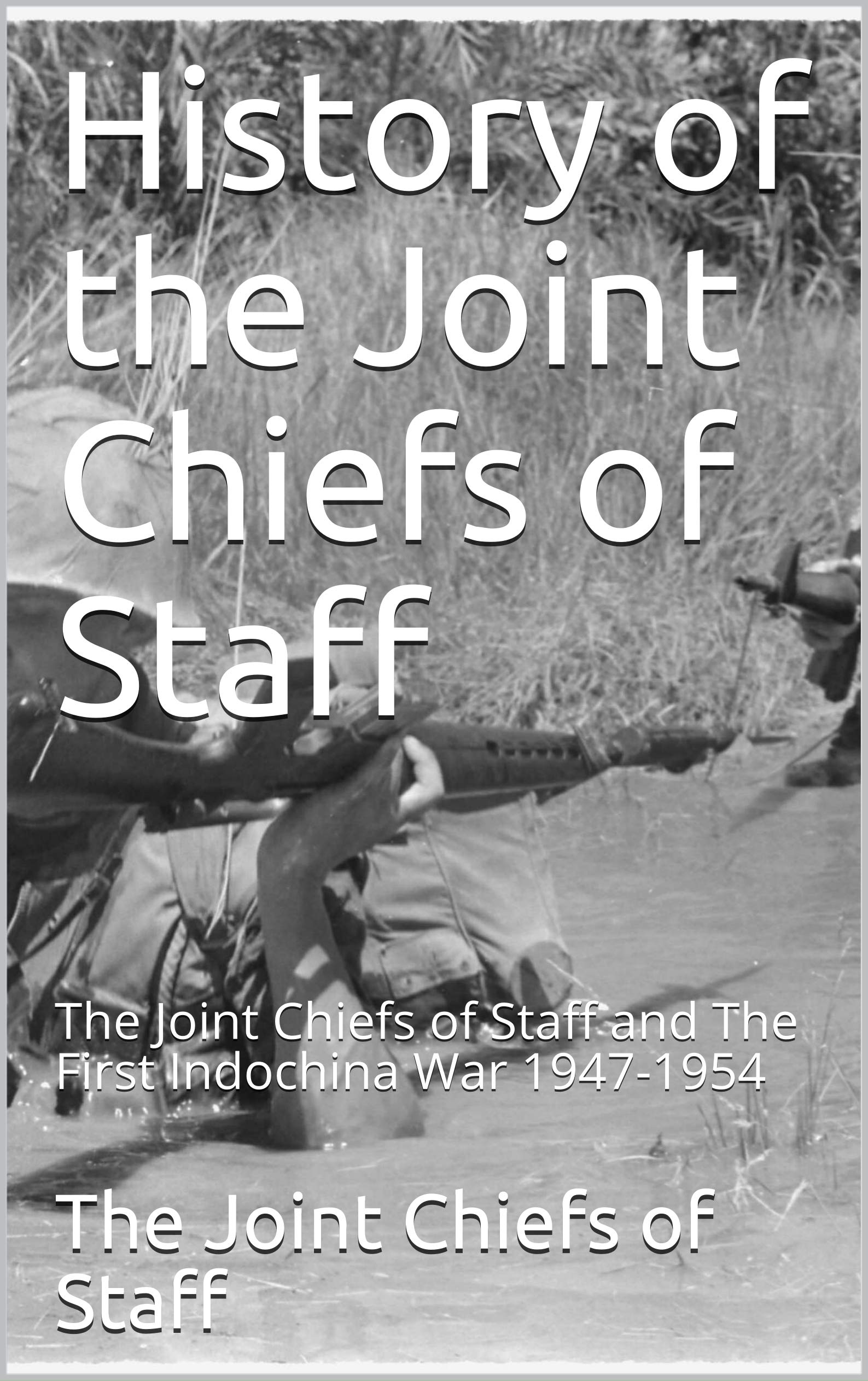 History of the Joint Chiefs of Staff The Joint Chiefs of Staff and