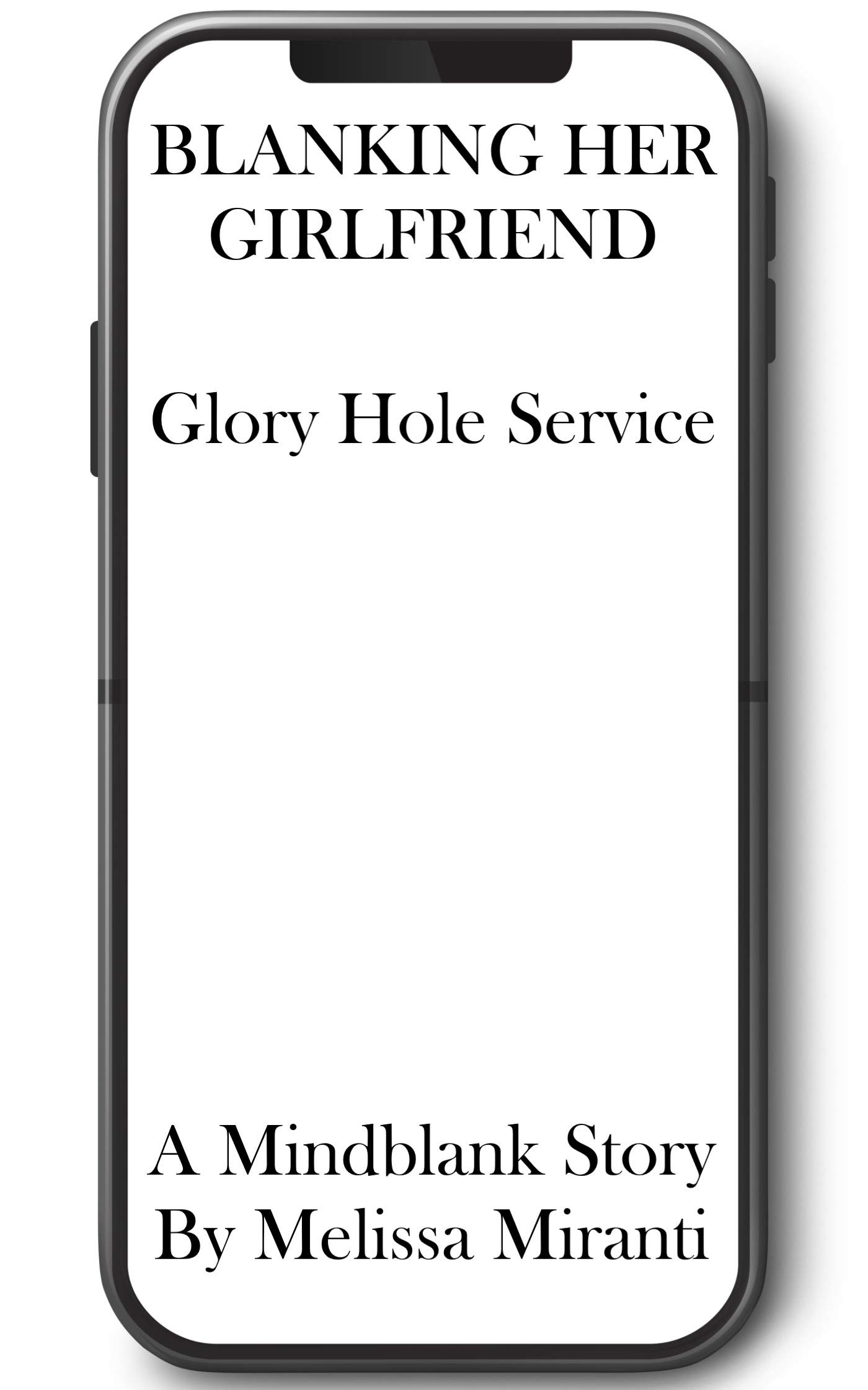 Blanking Her Girlfriend: Glory Hole Service by Melissa Miranti | Goodreads
