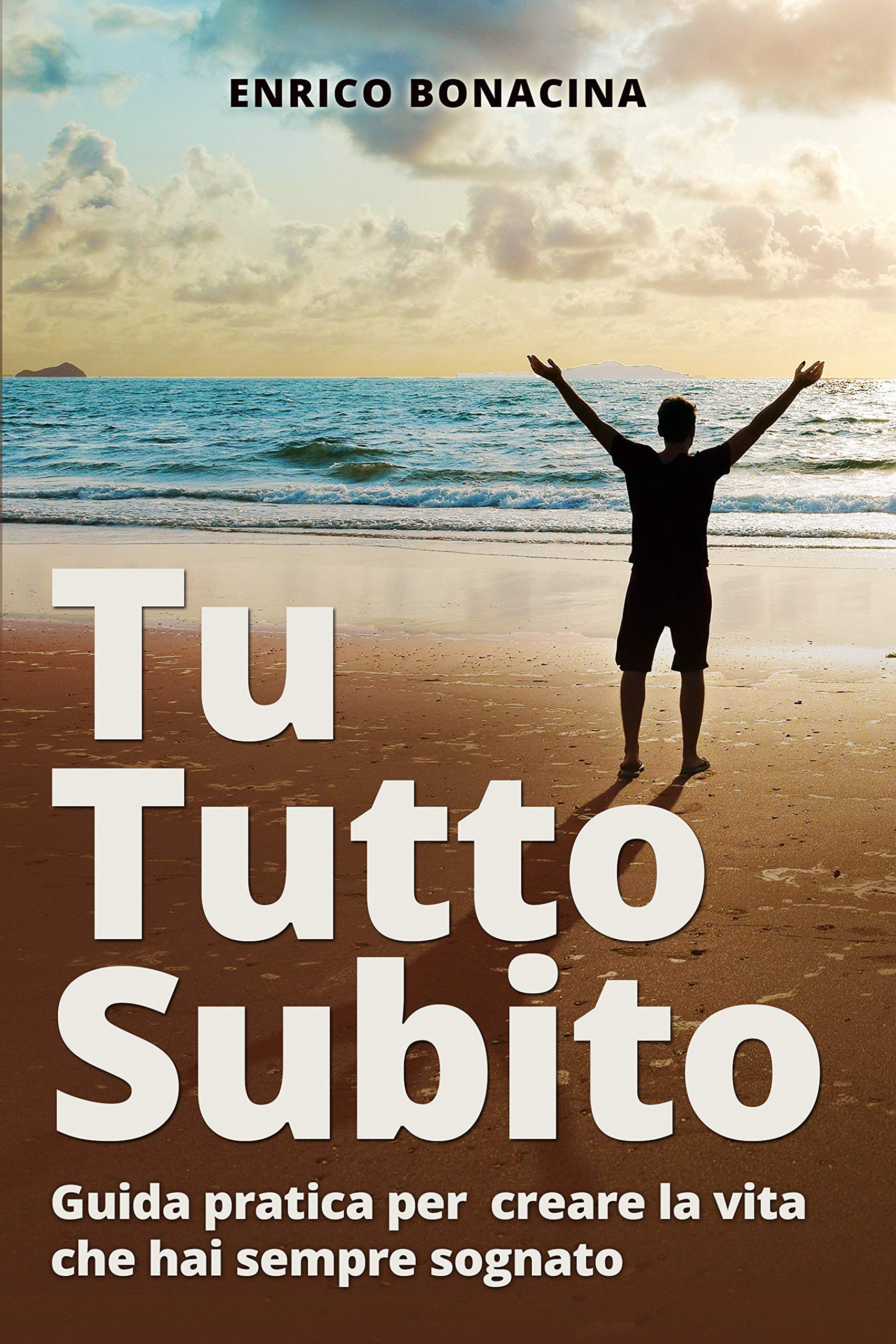 Tu tutto subito: Guida pratica per creare la vita che hai sempre ...