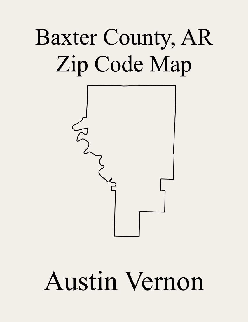 Baxter County, Arkansas Zip Code Map Includes Big Flat, North Fork