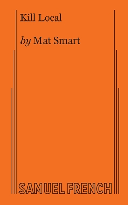 Kill Local by Mat Smart | Goodreads