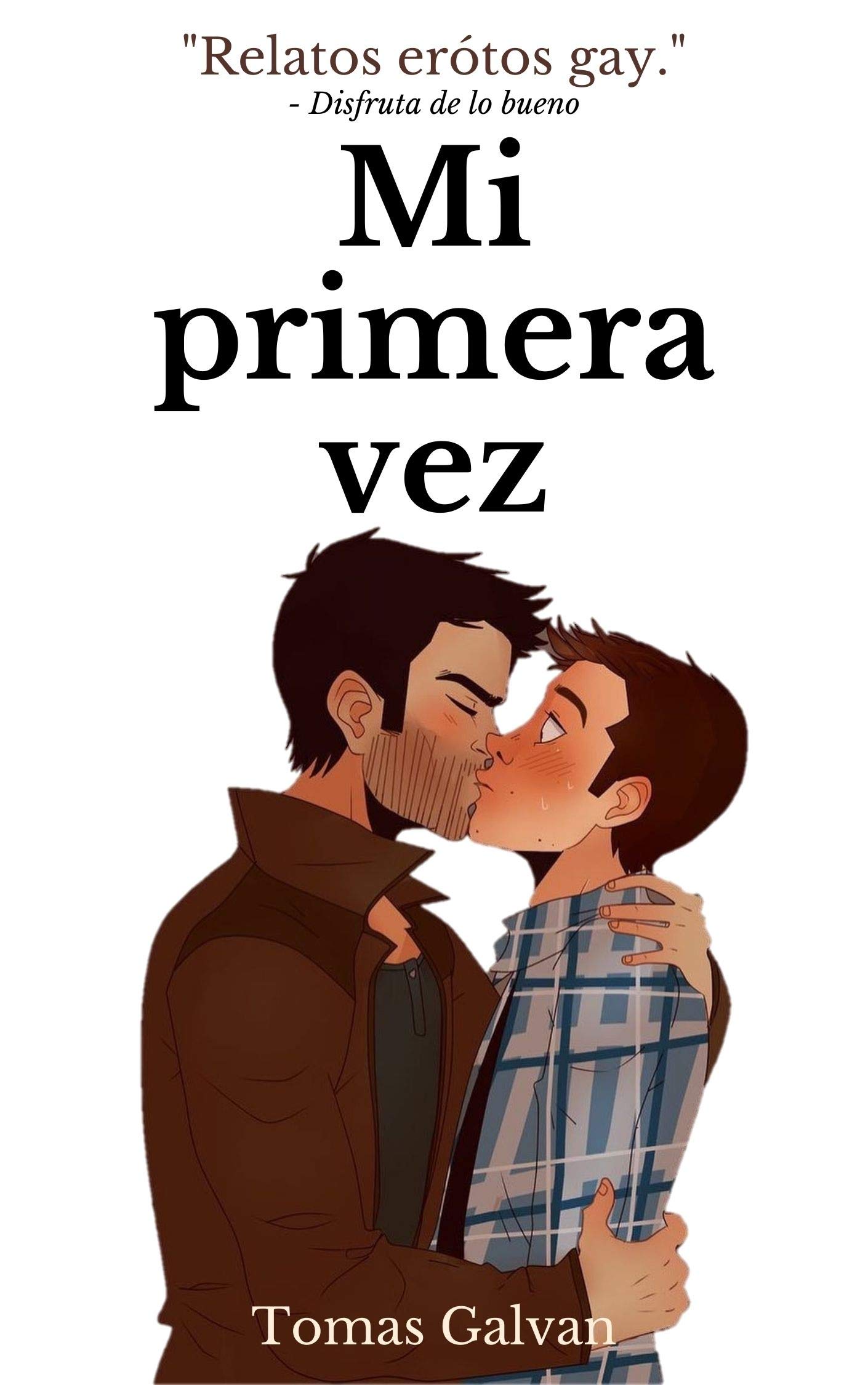Mi primera vez Relatos eróticos gay by Tomas Galvan Goodreads