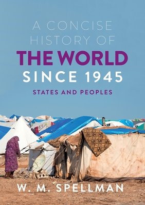 A Concise History of the World Since 1945: States and Peoples