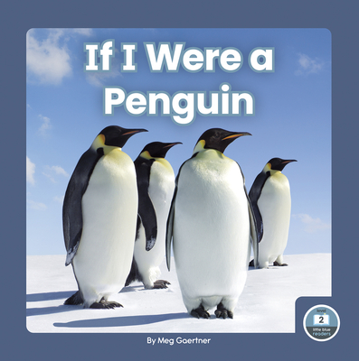 If I Were a Penguin (If I Were an Animal) by Meg Gaertner | Goodreads