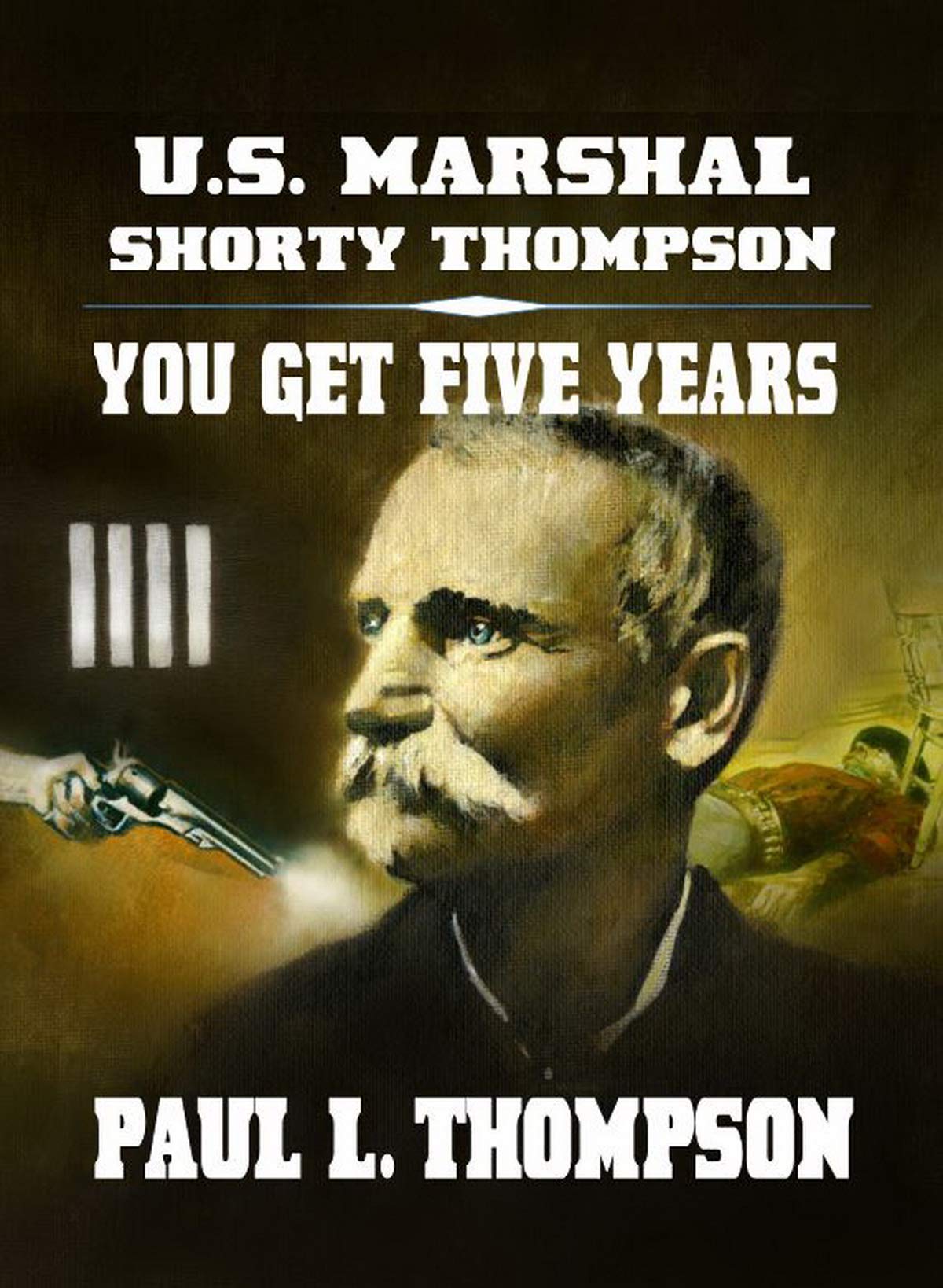 U.S. Marshal Shorty Thompson - You Get Five Years book cover