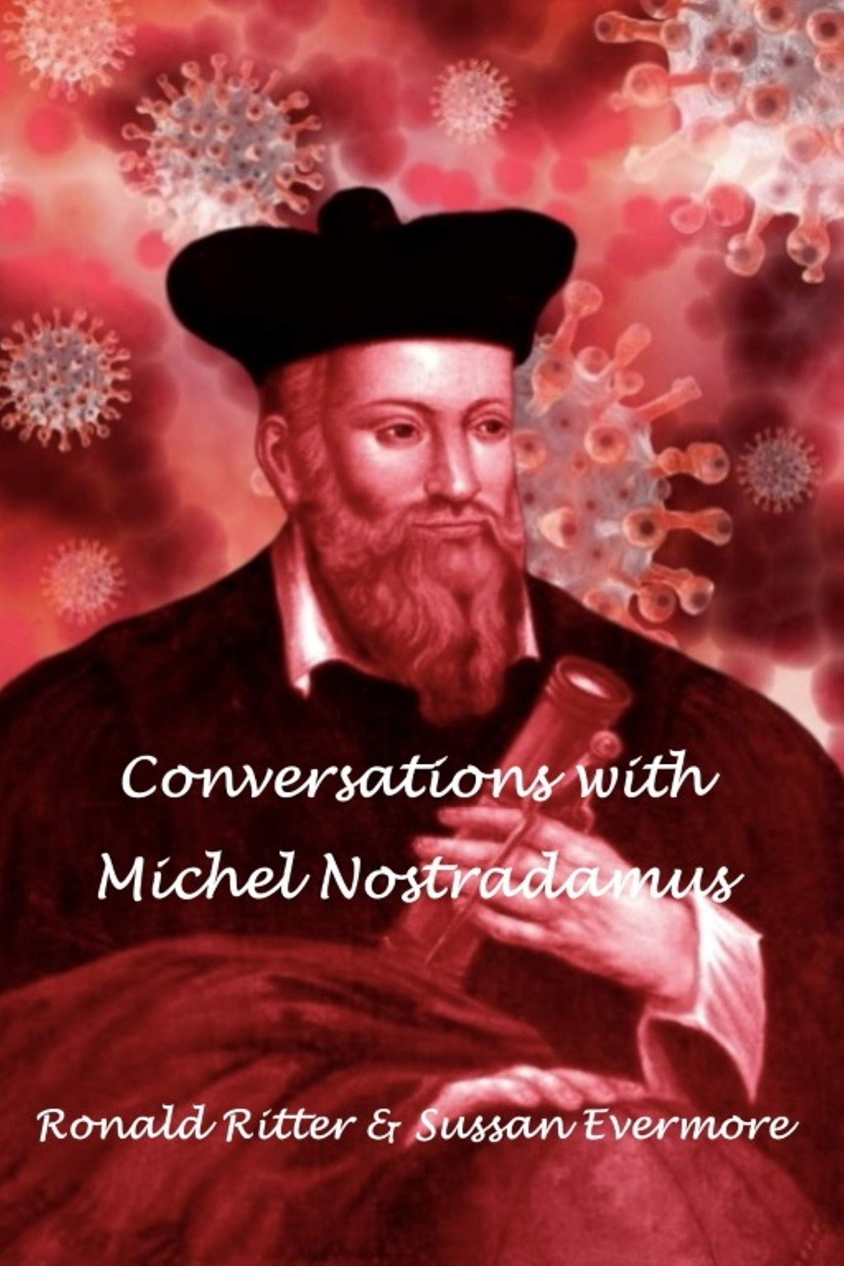Ron Ritter Keter Conversations with Michel Nostradamus by Ronald Ritter | Goodreads