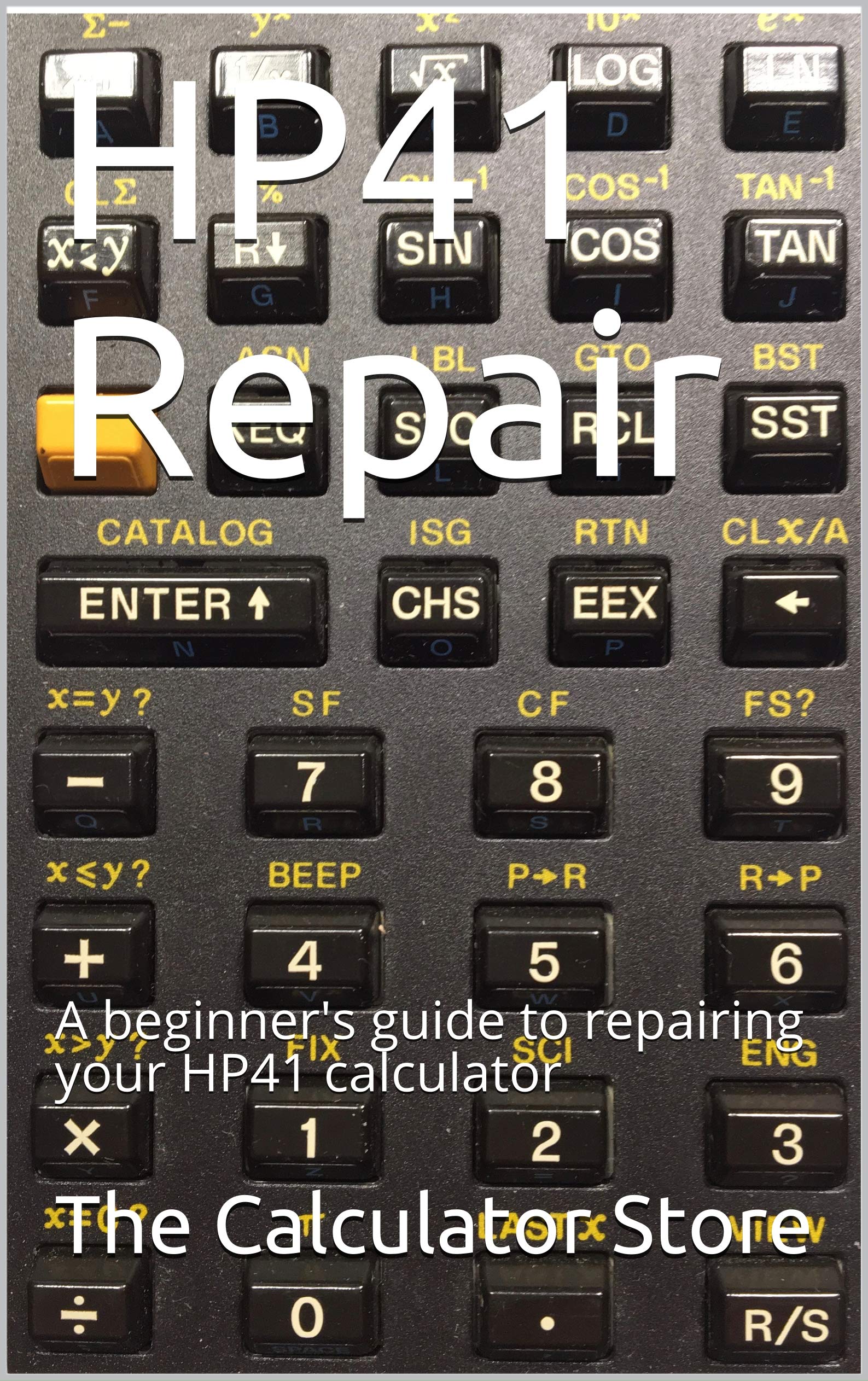 HP41 Repair A beginner's guide to repairing your HP41 calculator by