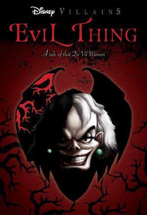 Evil Thing: A Tale of that De Vil Woman (Villains, #7)