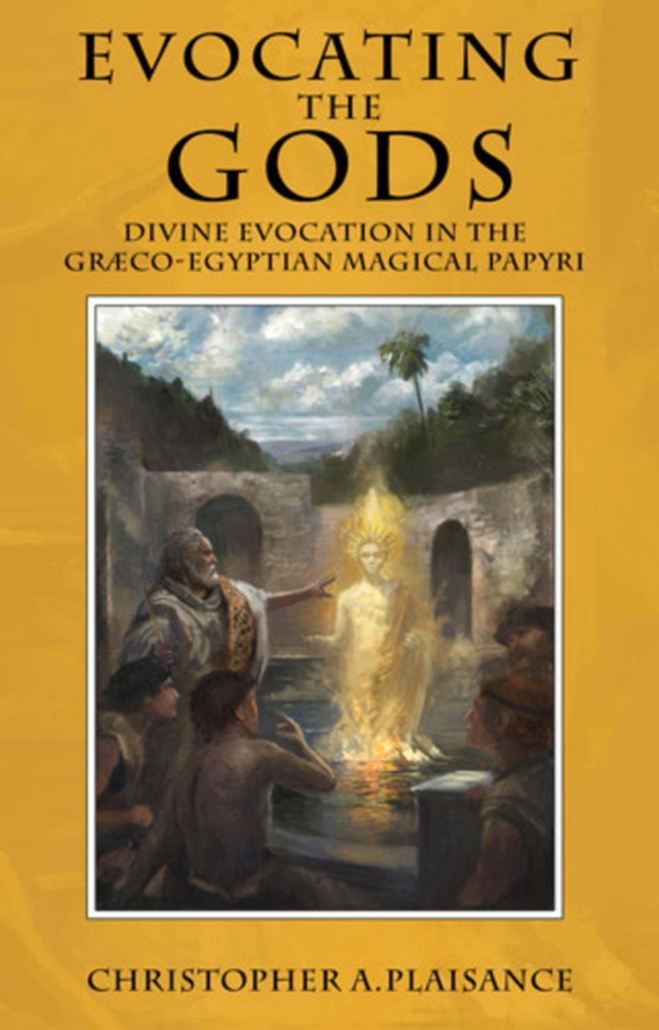 Evocating the Gods: Divine Evocation in the Graeco-Egyptian Magical Papyri