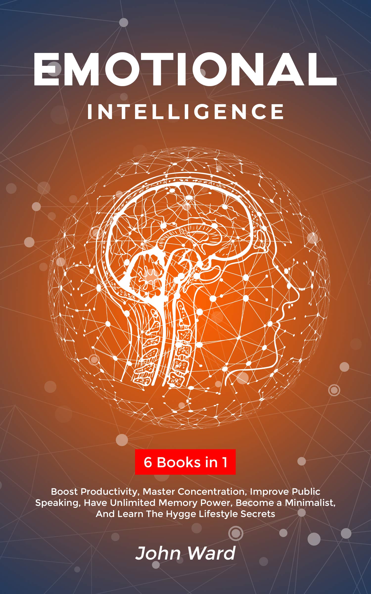 Emotional Intelligence 6 Books in 1 Boost Productivity, Master Concentration, Improve Public