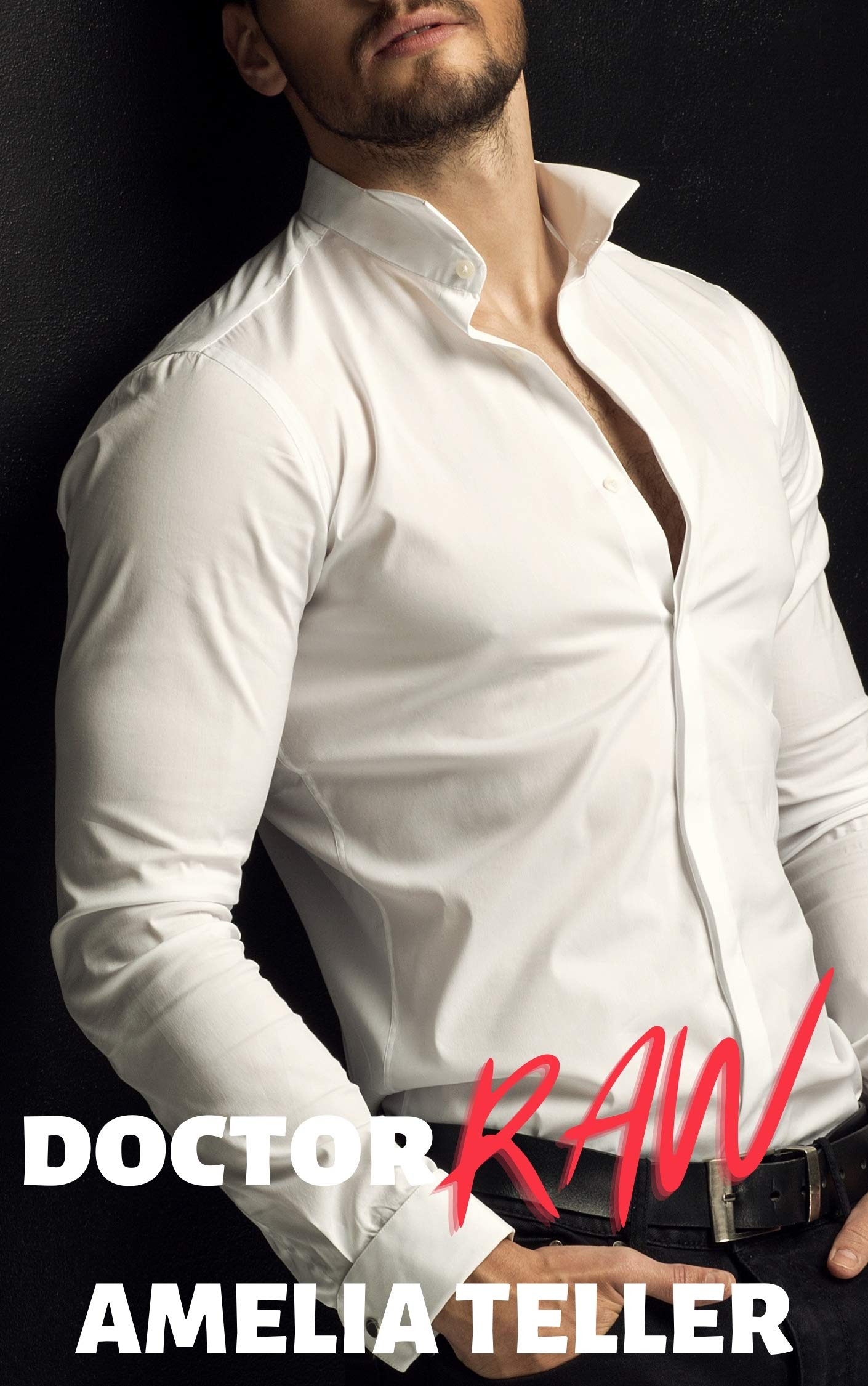 Doctor Raw: Dominant Alpha Male Medical Therapy by Amelia Teller | Goodreads