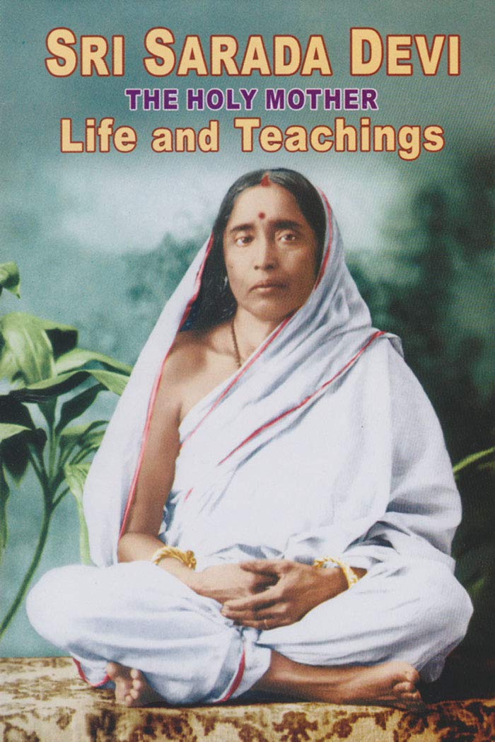 Sri Sarada Devi Holy Mother Life And Teachings
