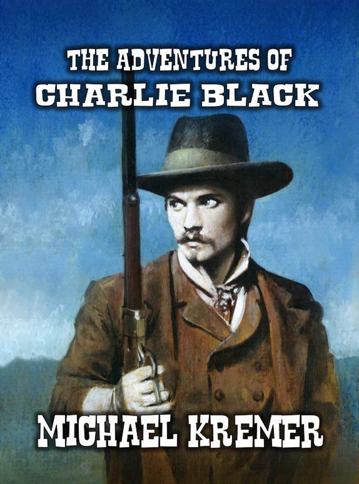 The Adventures of Charlie Black A Fascinating Western Trial by Michael
