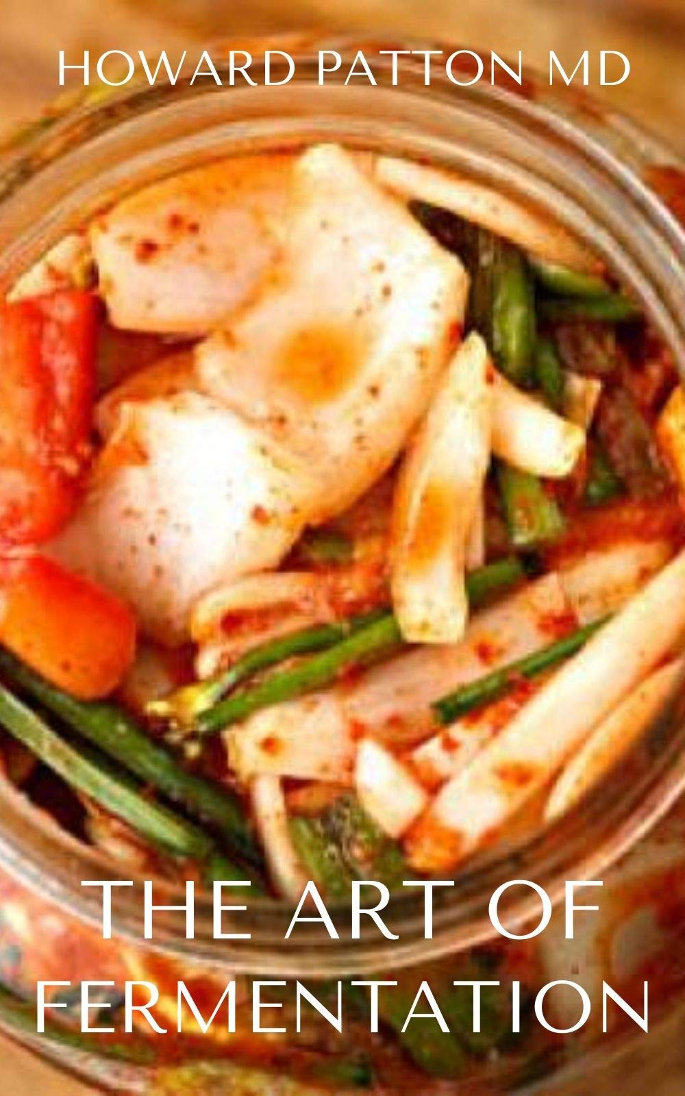 THE ART OF FERMENTATION The Incredible Noma Guide To Fermentation by Howard Patton Goodreads