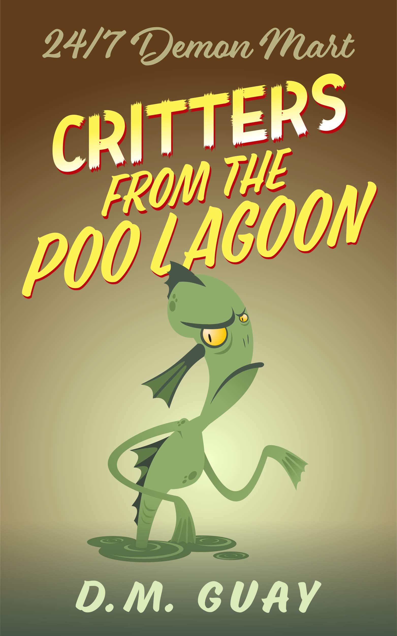 Critters from the Poo Lagoon : A 24/7 Demon Mart Creature Feature