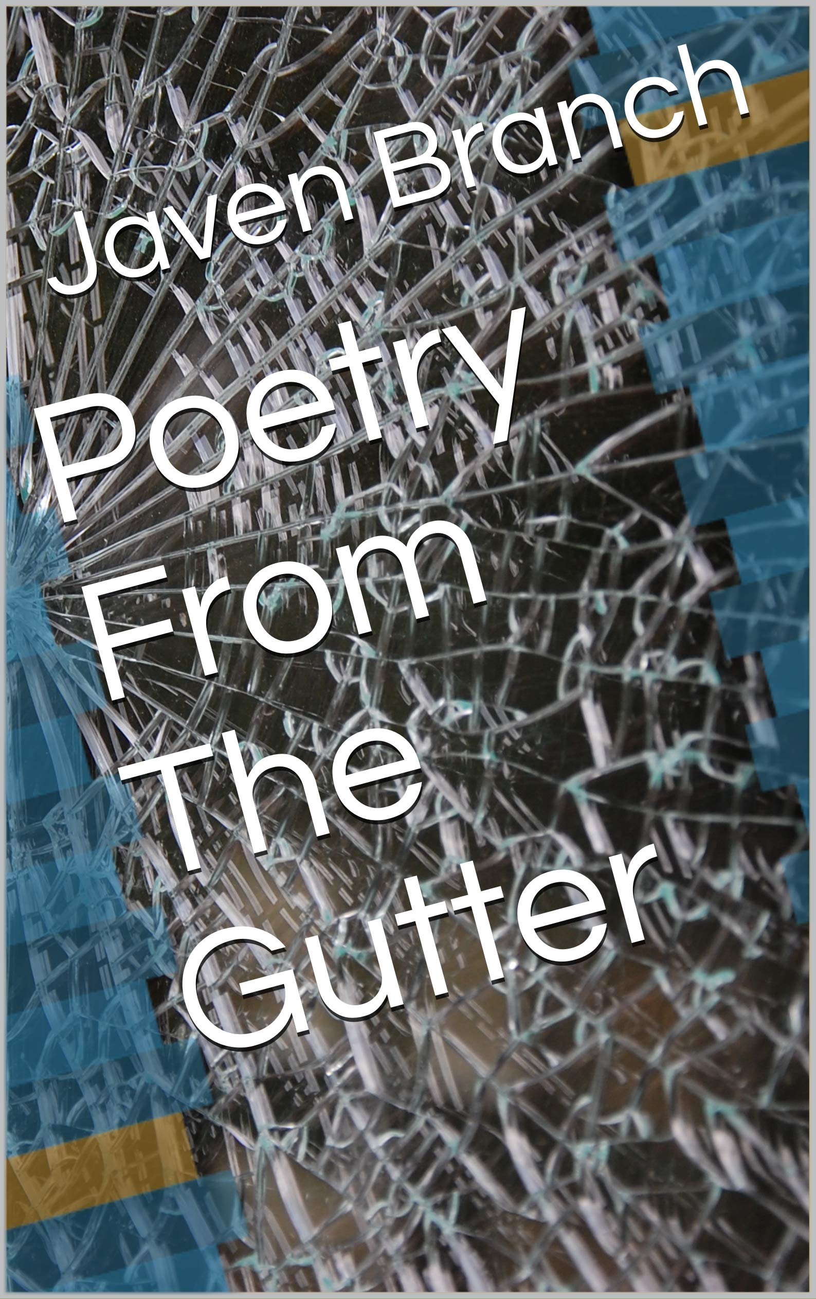 Poetry From The Gutter by Javen Branch Goodreads