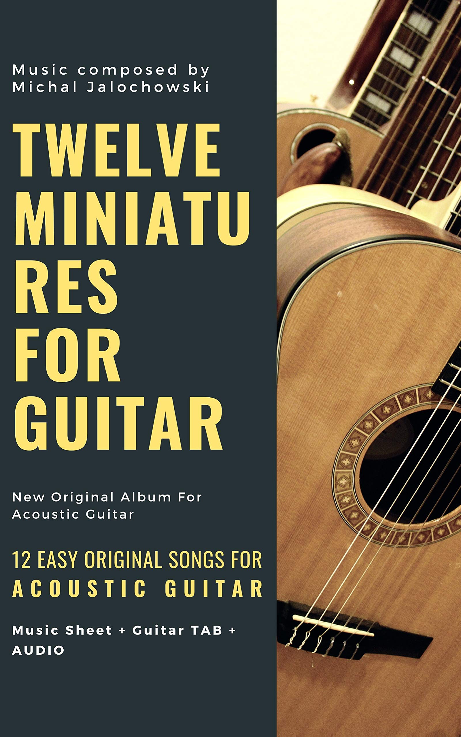 TWELVE MINIATURES FOR GUITAR 12 Easy Original Songs For Beginner