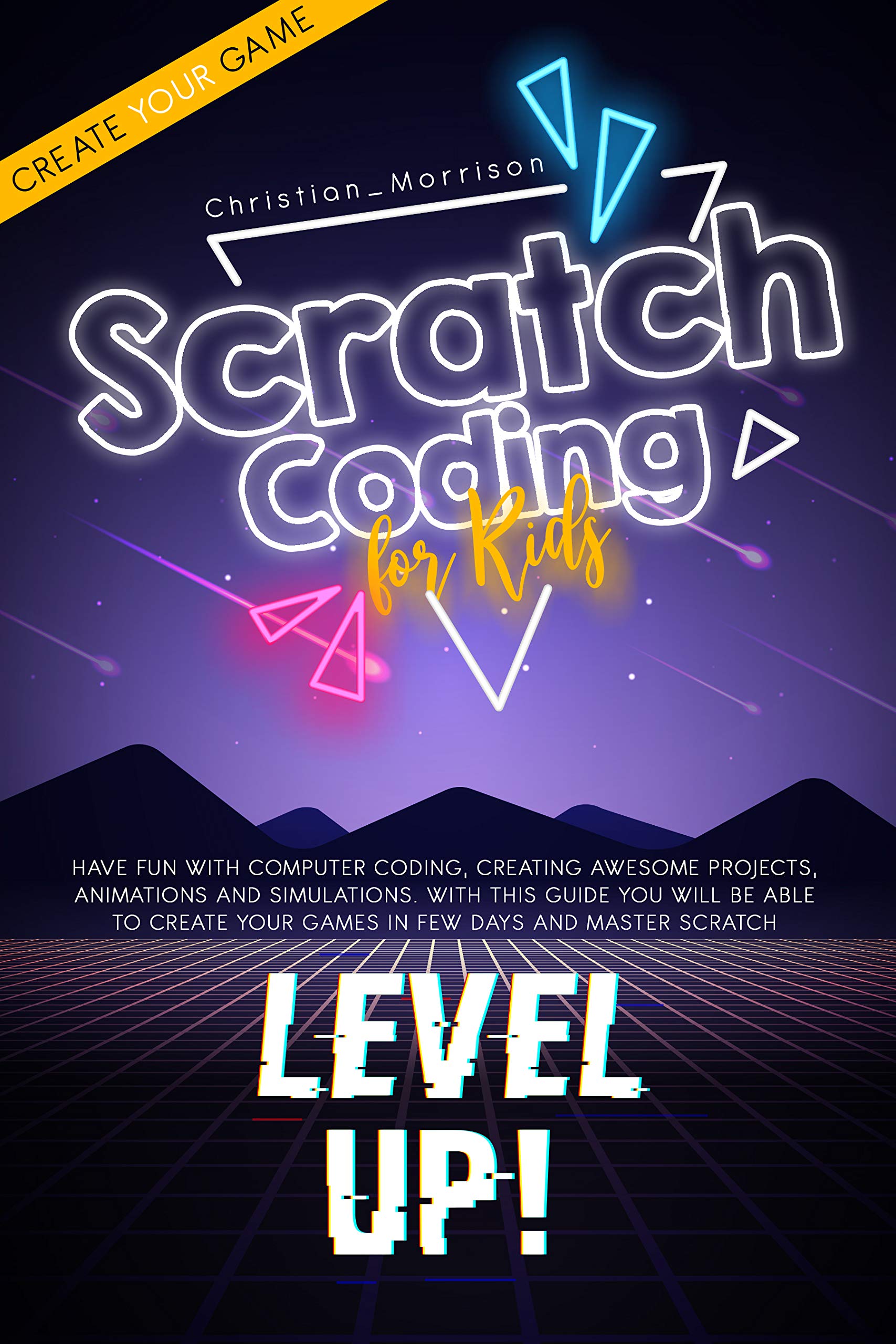 SCRATCH CODING FOR KIDS: Have Fun with Computer Coding, Creating ...