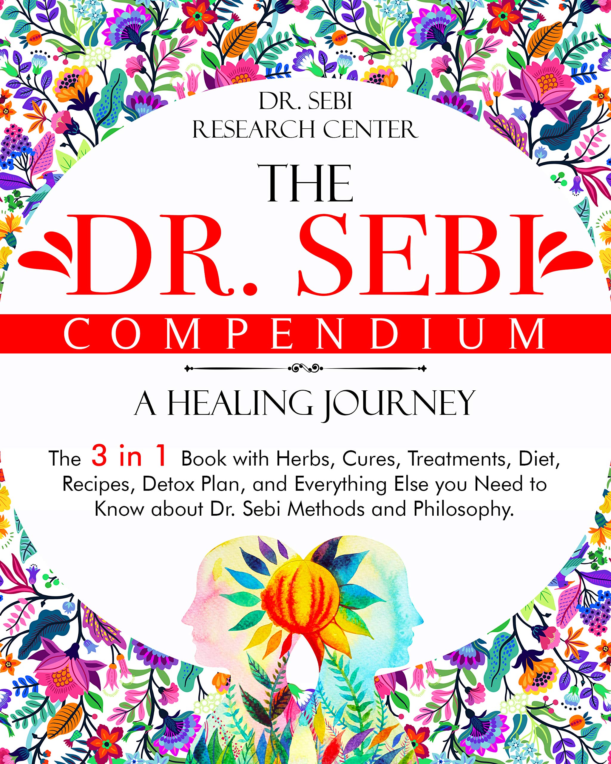 The Dr. Sebi Compendium • A Healing Journey The 3 in 1 Book with Herbs, Cures, Treatments, Diet The Dr. Sebi Compendium • A Healing Journey The 3 in 1 Book with Herbs, Cures, Treatments, Diet