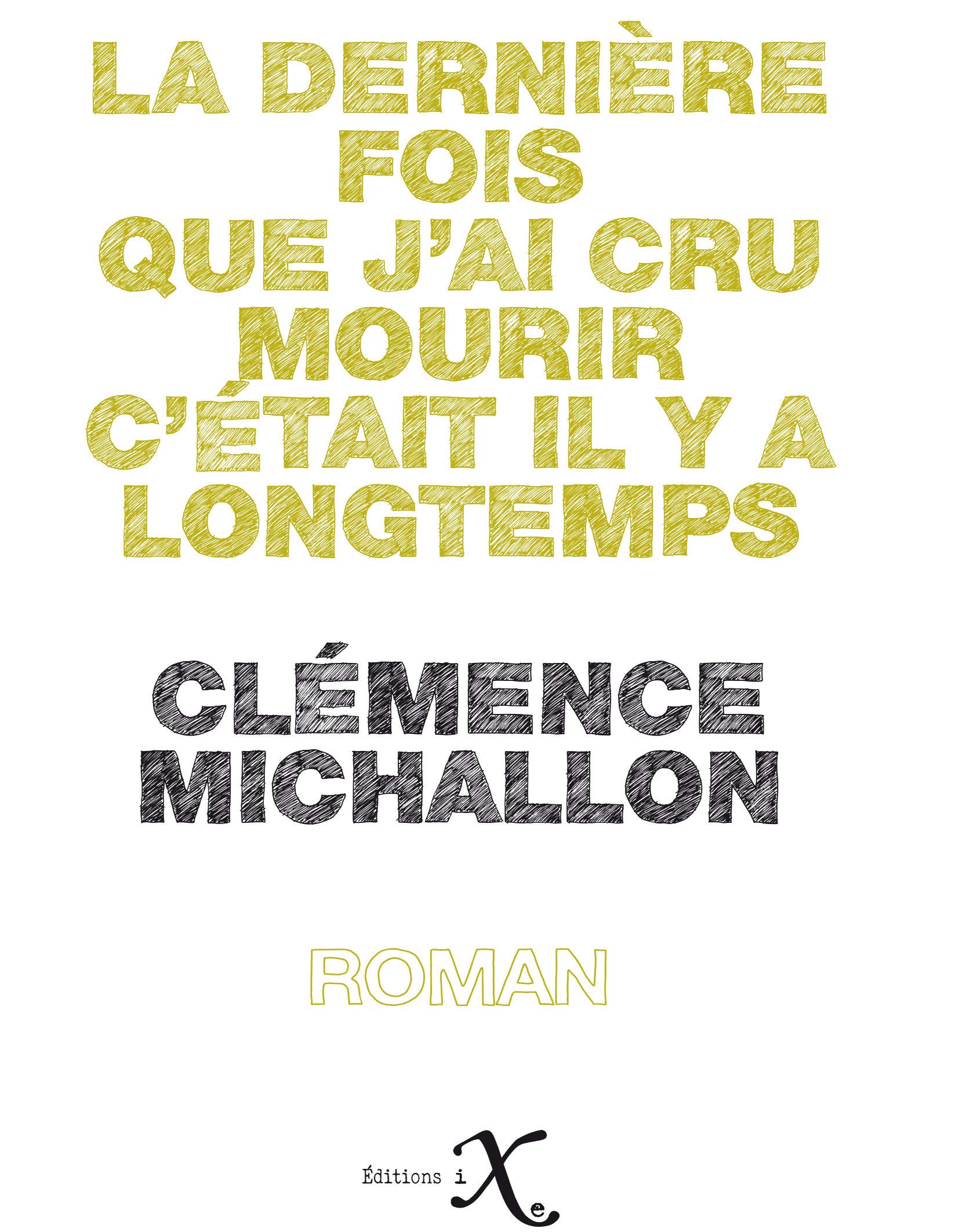 La dernière fois que j'ai cru mourir c'était il y a longtemps book cover