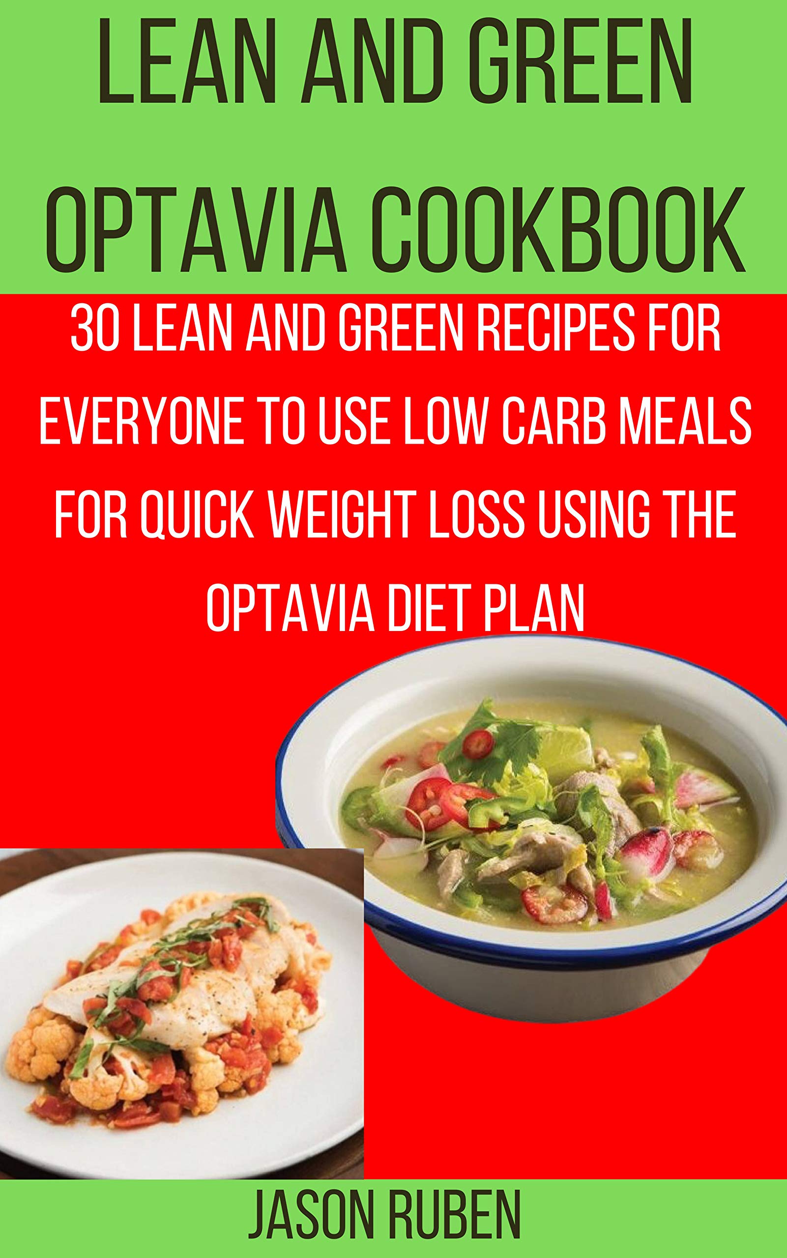 Lean and Green Optavia Cookbook: 30 Lean And Green Recipes For Everyone To  Use Low Carb Meals For Quick Weight Loss Using The Optavia Diet Plan by  JASON RUBEN | Goodreads
