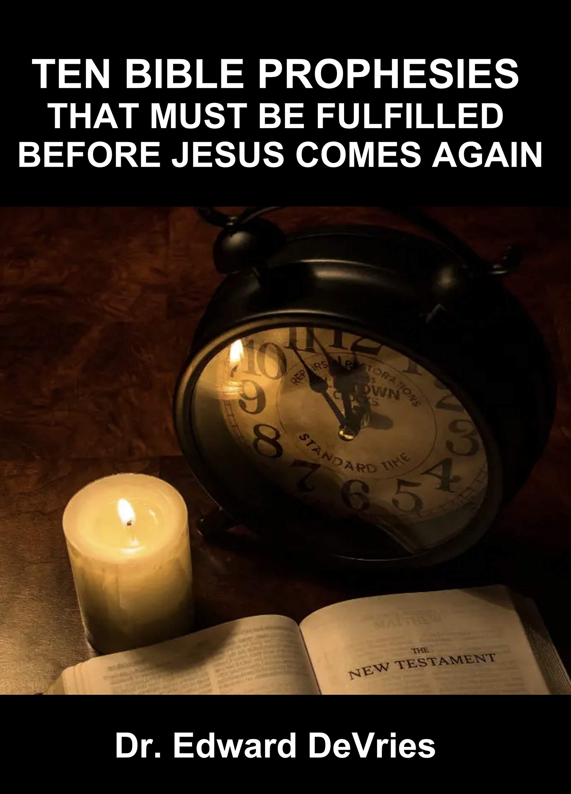 TEN BIBLE PROPHESIES THAT MUST BE FULFILLED BEFORE JESUS COMES AGAIN(01)