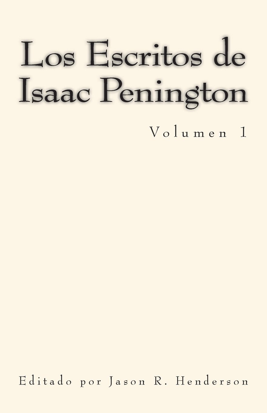 Los Escritos de Isaac Penington Volumen 1 (MSF Early Quaker Series) by