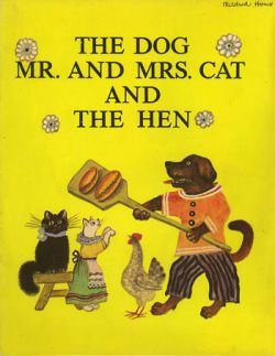 The Dog Mr. and Mrs. Cat and The Hen