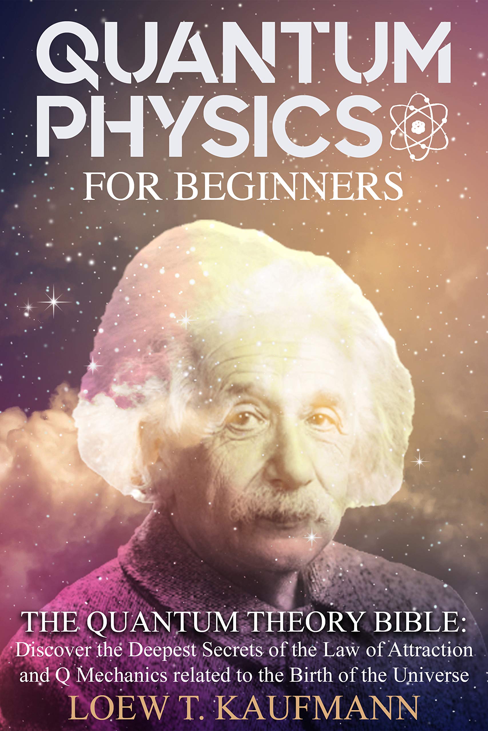 Quantum Physics For Beginners An Easy And Comprehensive Guide To 