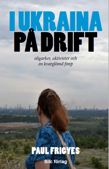 I Ukraina på drift: oligarker, aktivister och en kvarglömd fimp