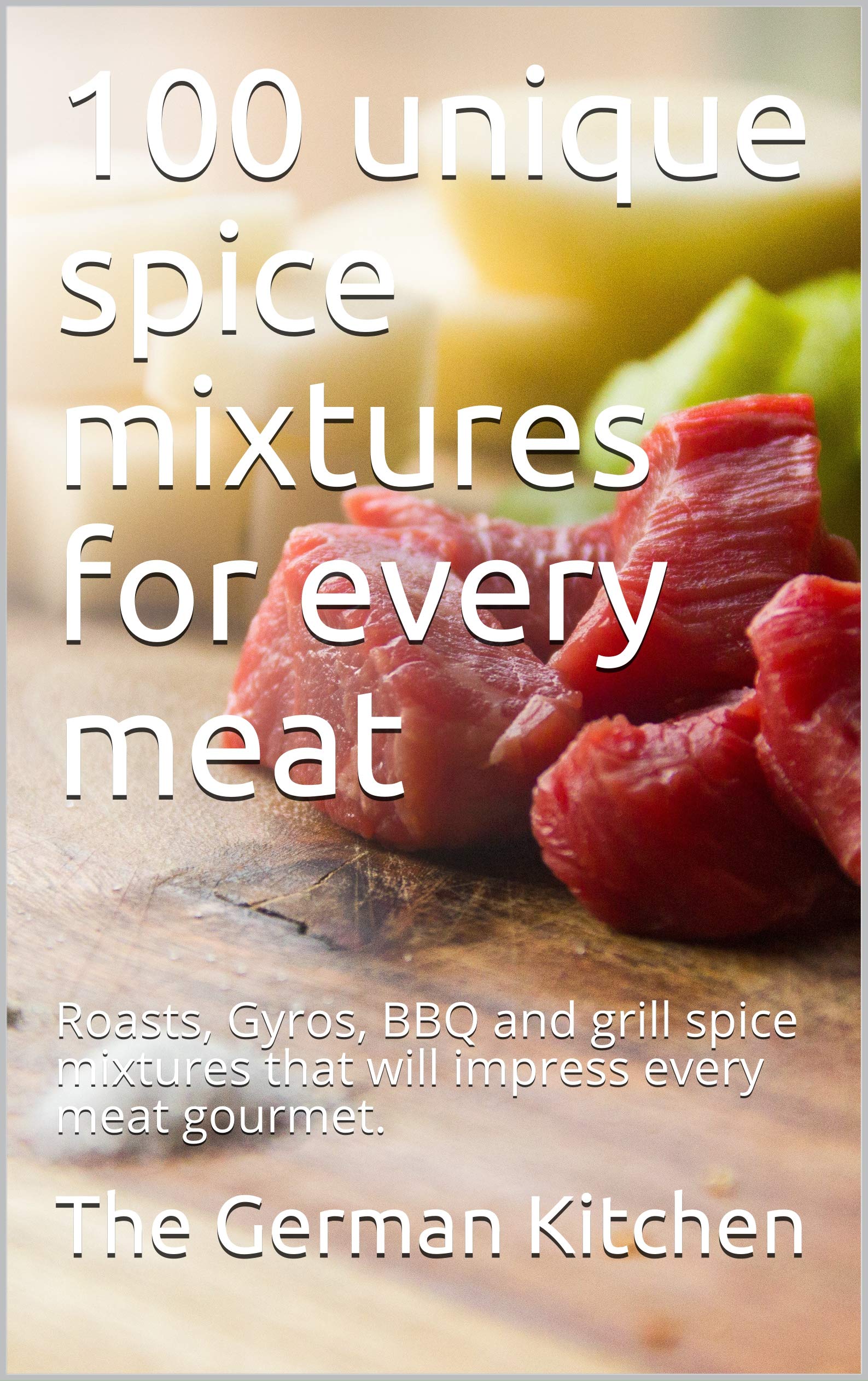 100 unique spice mixtures for every meat Roasts, Gyros, BBQ and grill