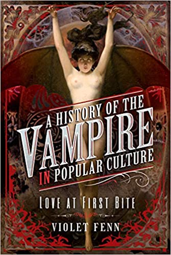 A History of the Vampire in Popular Culture: Love at First Bite