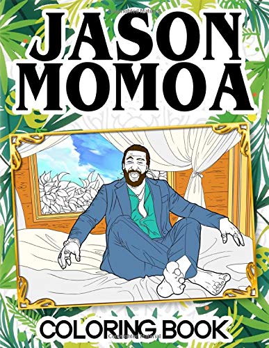 Jason Momoa Coloring Book: Funny Adults Coloring Books by Wilbur Brewer