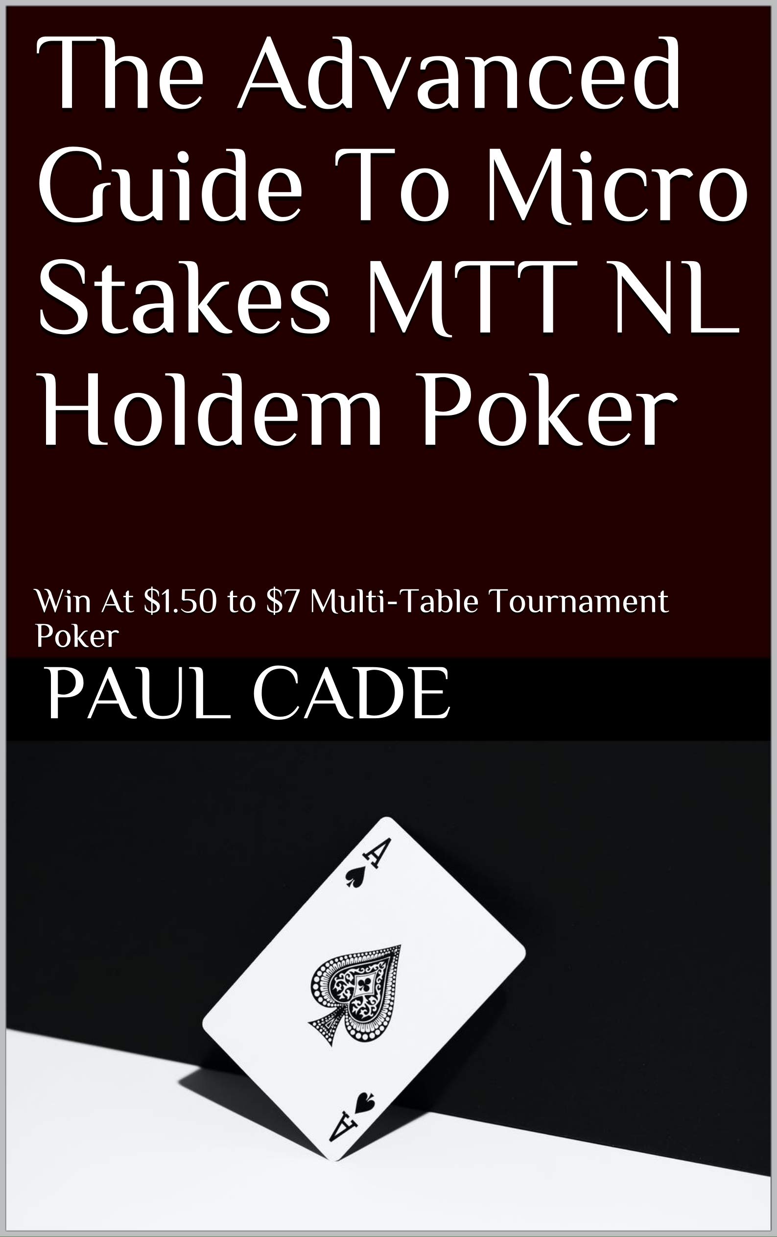 The Advanced Guide To Micro Stakes MTT NL Holdem Poker Win At 1.50 to