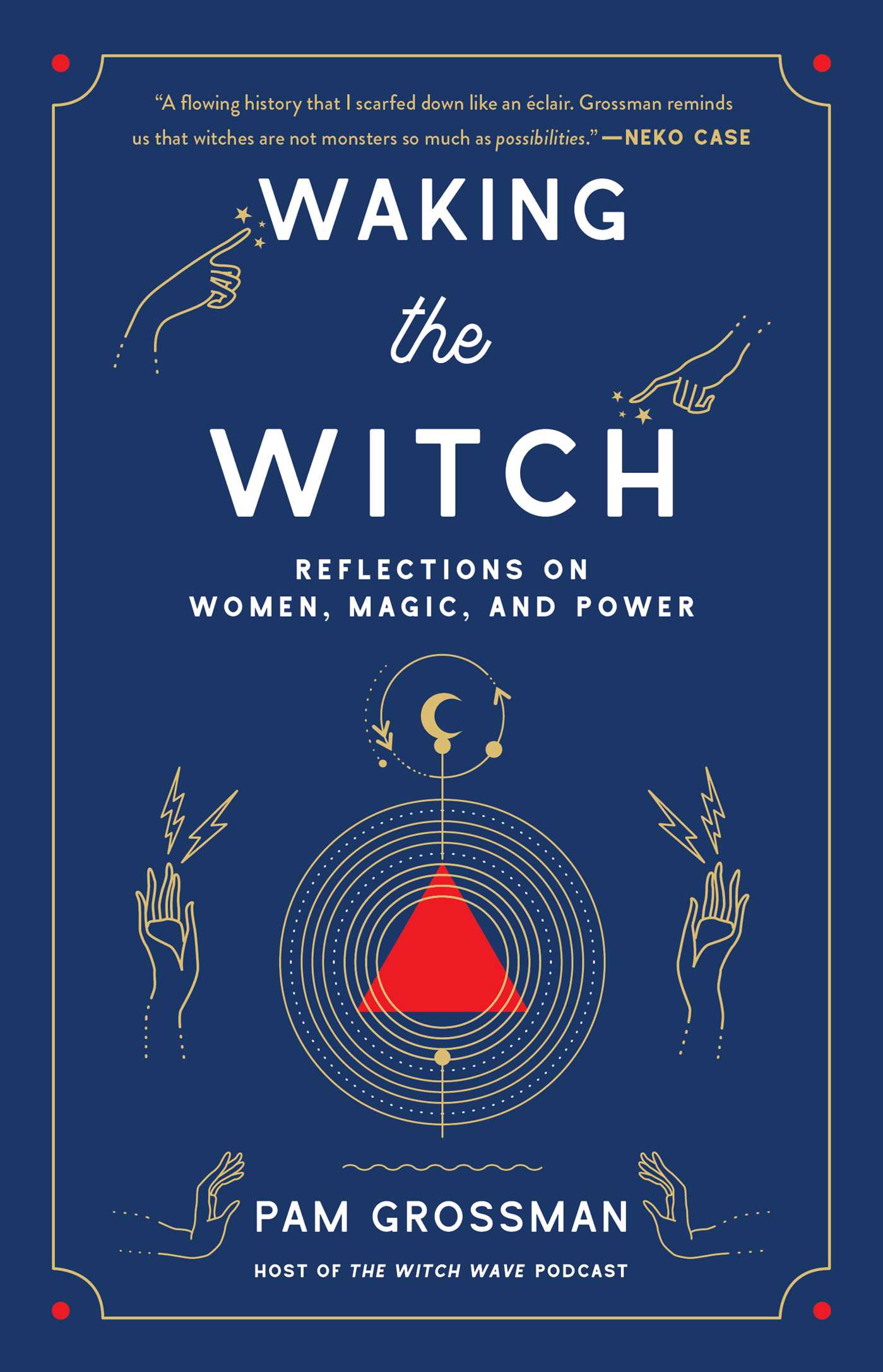 Waking the Witch: Reflections on Women, Magic, and Power (Witchcraft Bestseller)