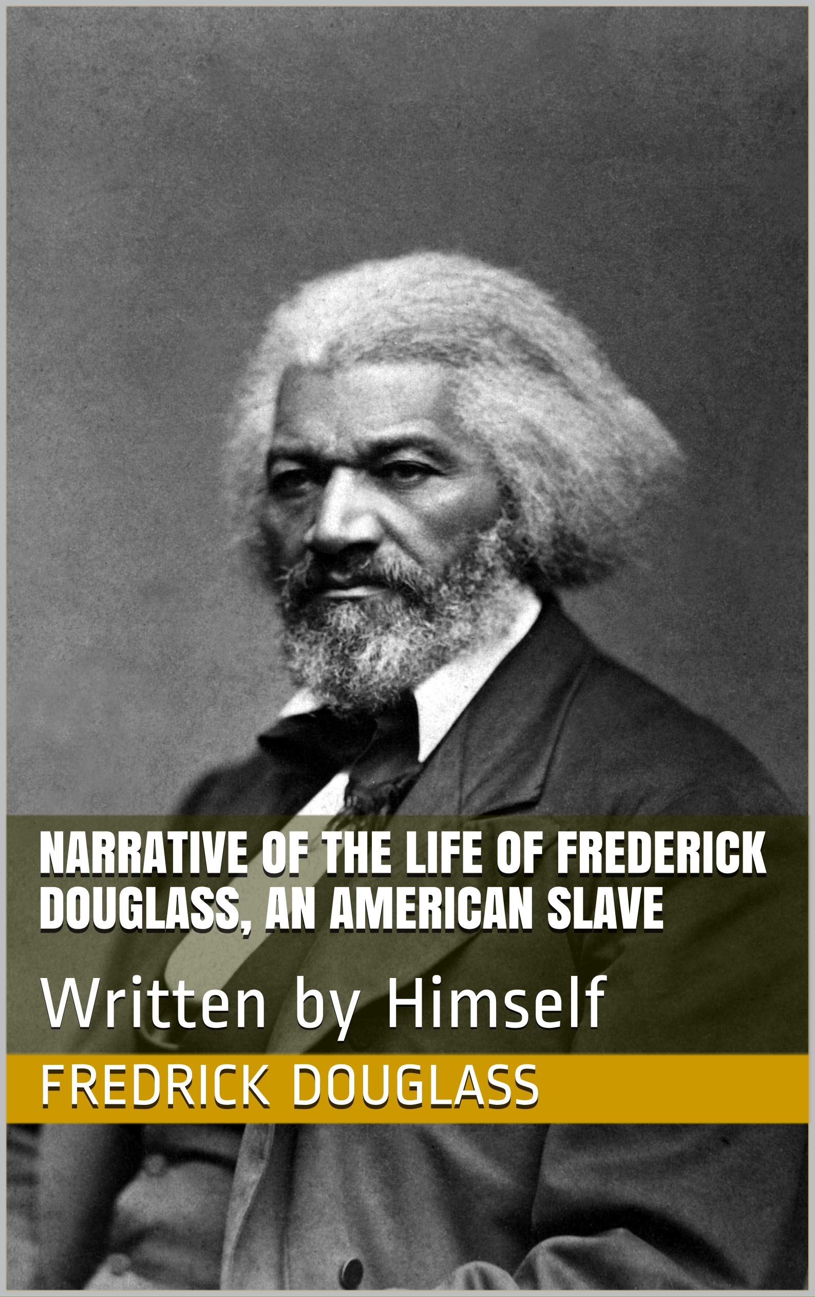 Narrative of the Life of Frederick Douglass, an American Slave: Written by Himself