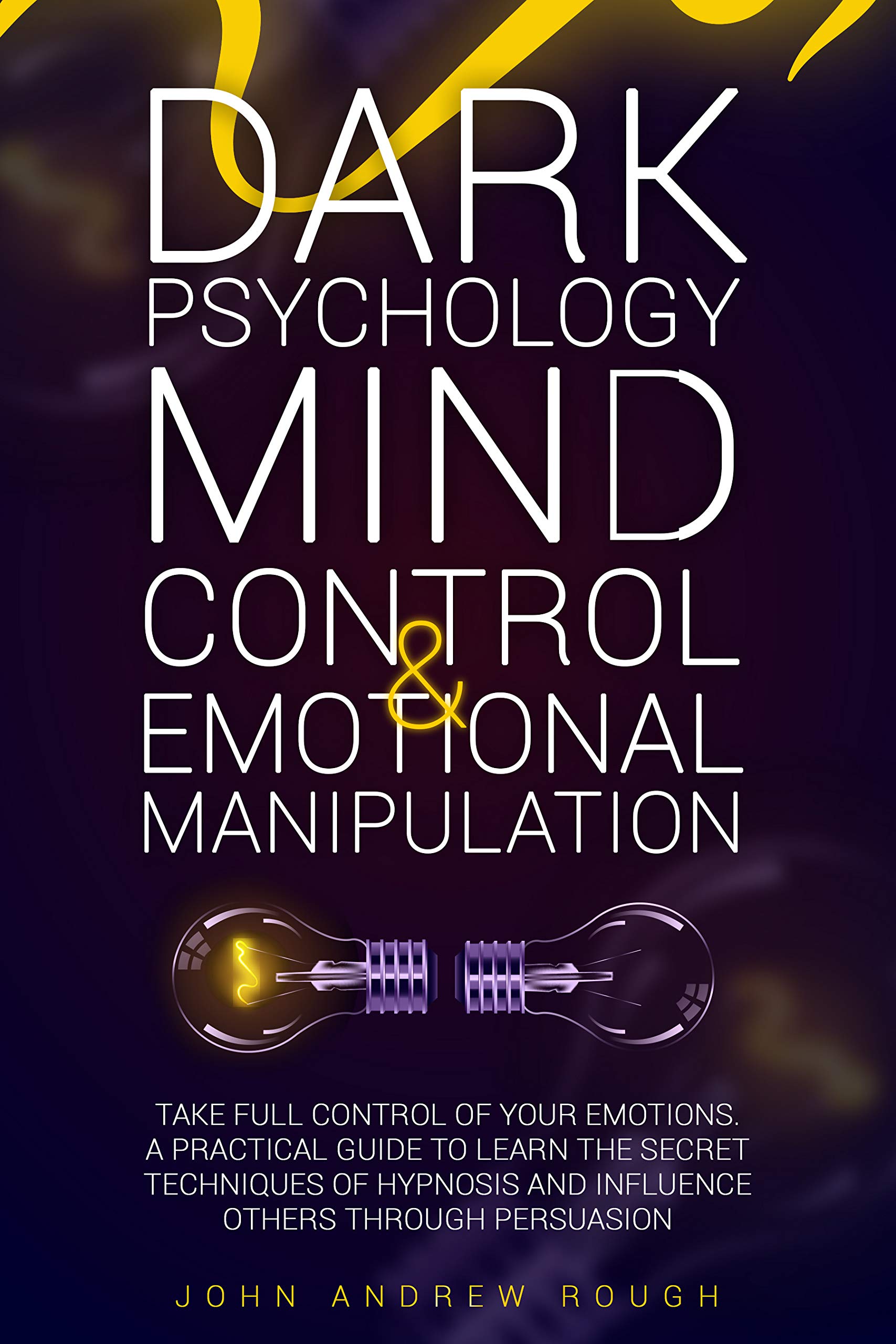 DARK PSYCHOLOGY MIND CONTROL AND EMOTIONAL MANIPULATION Take Full