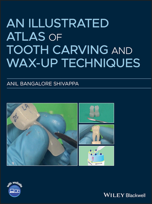 An Illustrated Atlas of Tooth Carving and Wax-Up Techniques by Anil ...