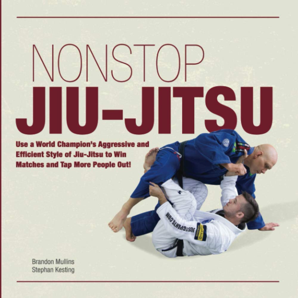 Non Stop JiuJitsu Use a World Champion's Aggressive and Efficient