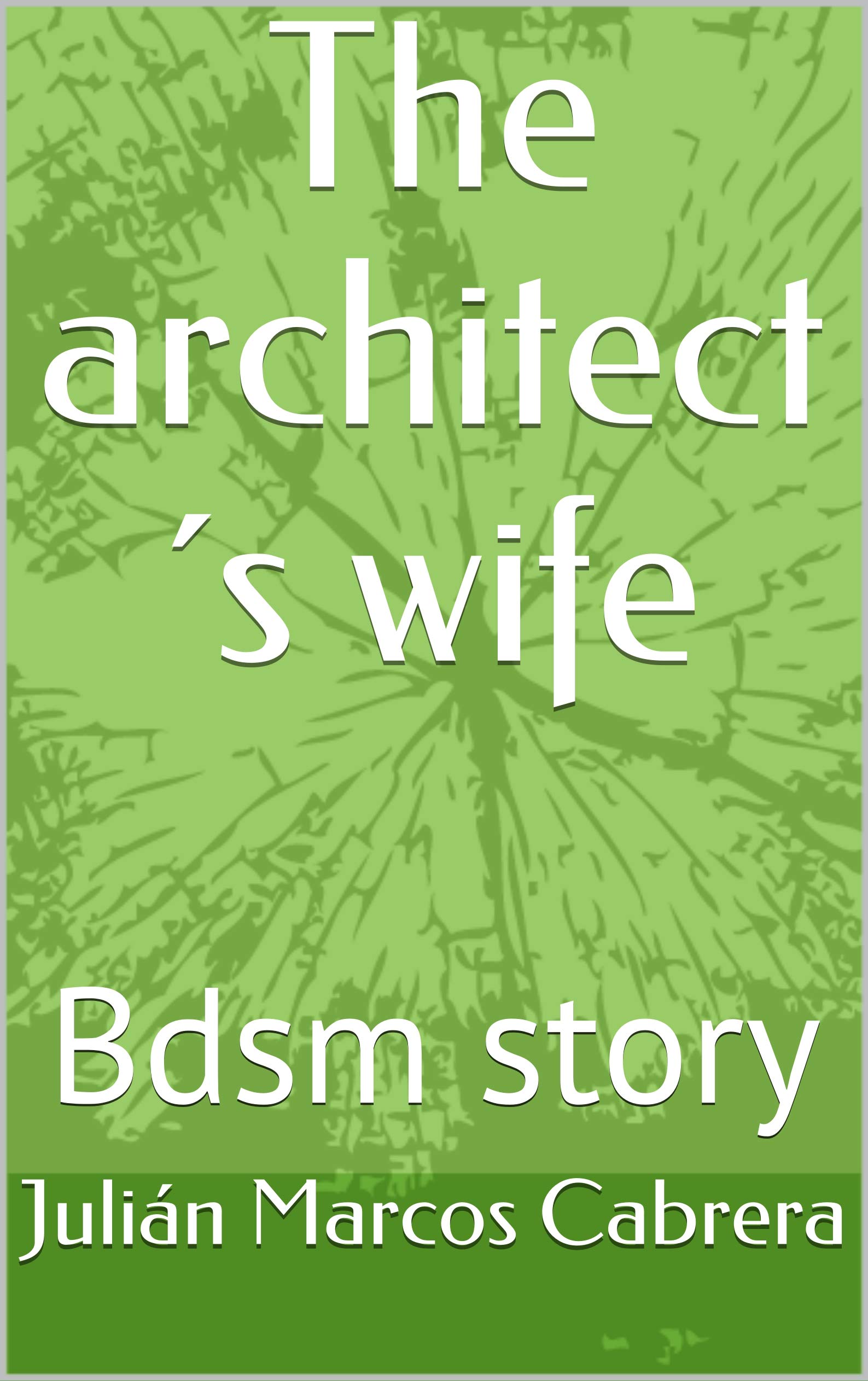 The architect´s wife Bdsm story by