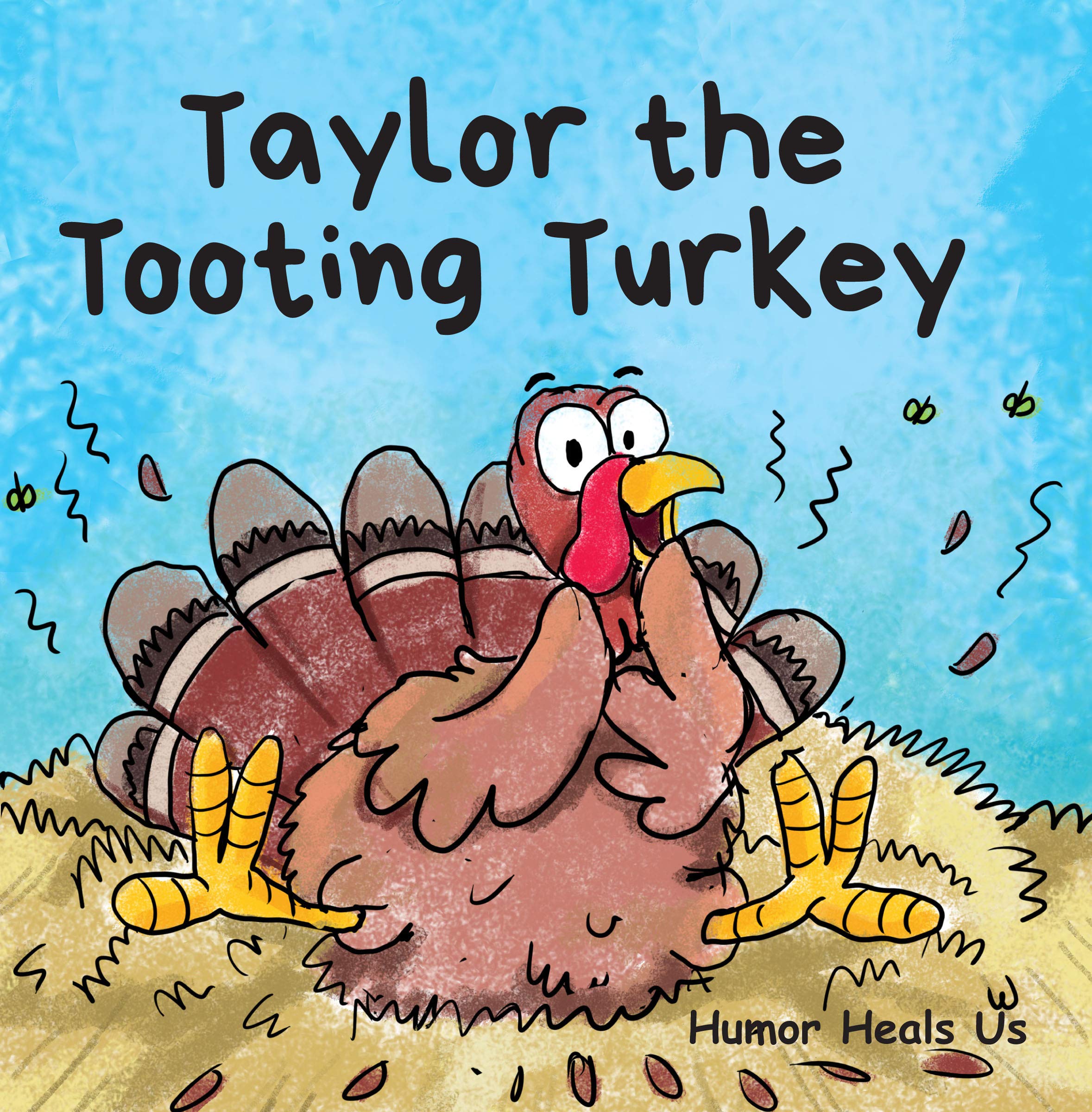 Taylor the Tooting Turkey: A Story About a Turkey Who Toots (Farts)