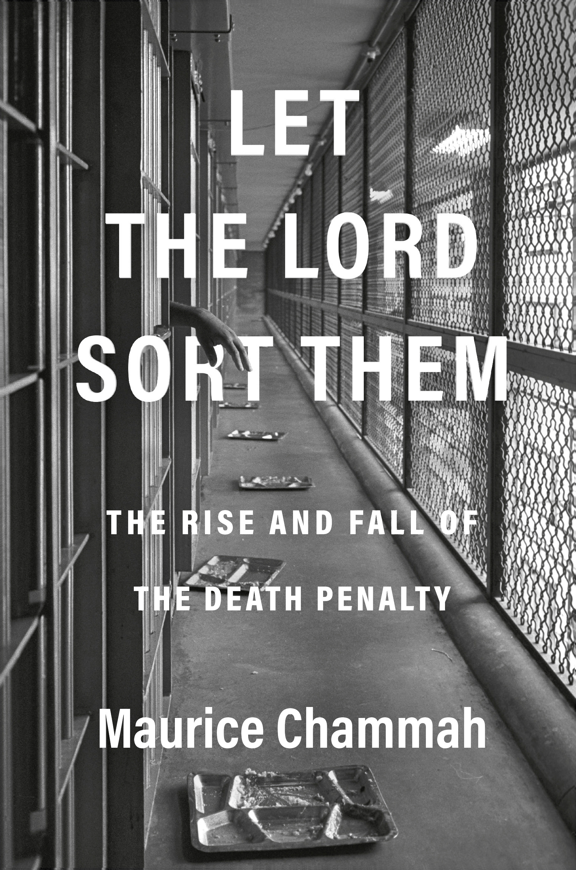 Let the Lord Sort Them: The Rise and Fall of the Death Penalty