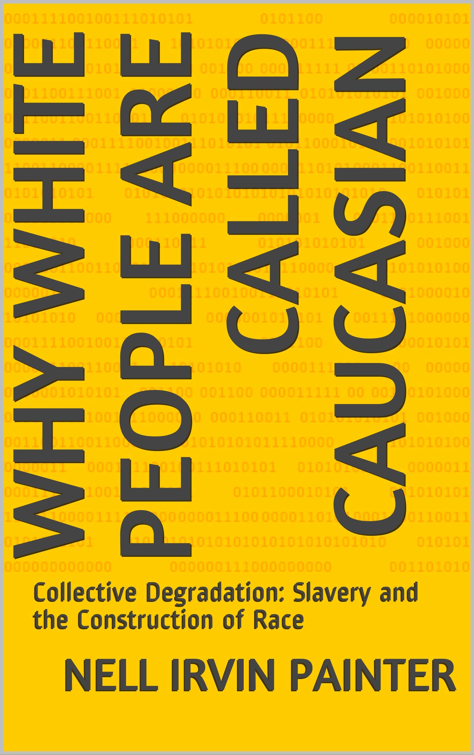 Why White People Are Called Caucasian Collective Degradation Slavery and the Construction of