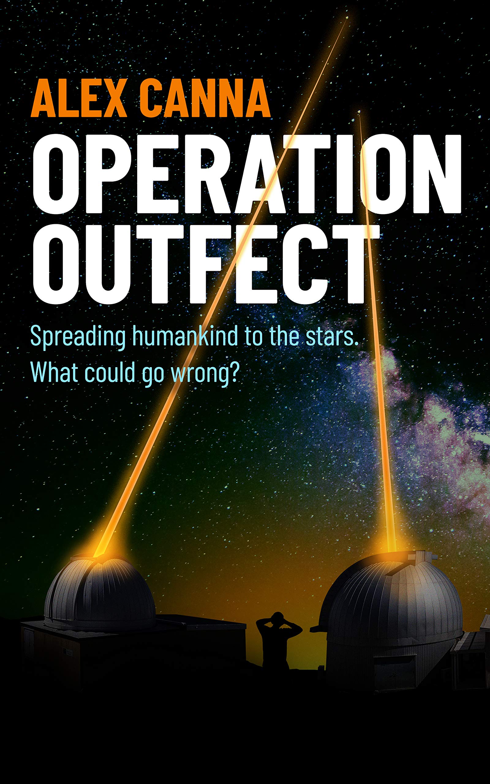Operation Outfect: Spreading humankind to the stars. What could go wrong?