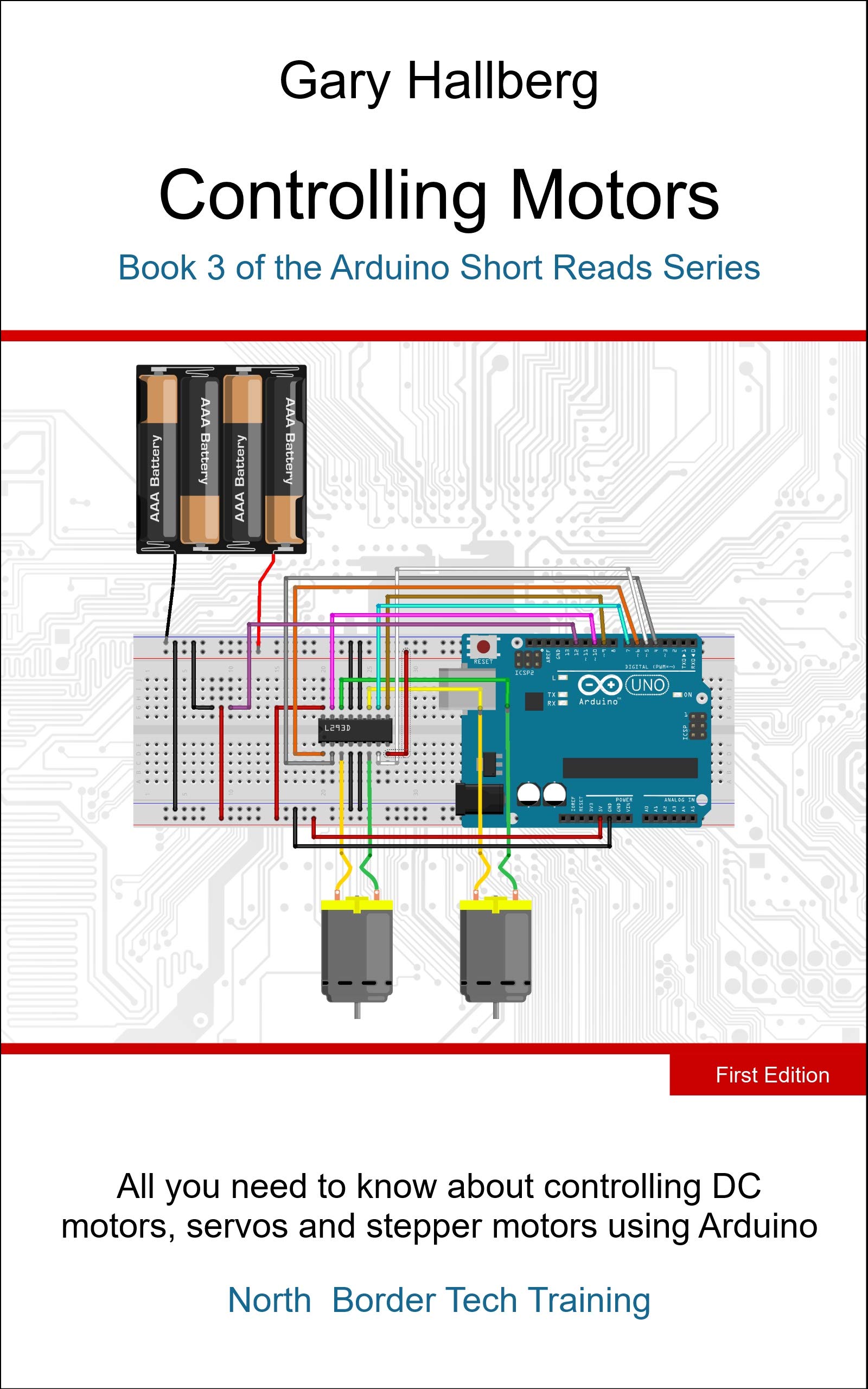 Controlling Motors Book 3 of the Arduino Short Reads Series by Gary