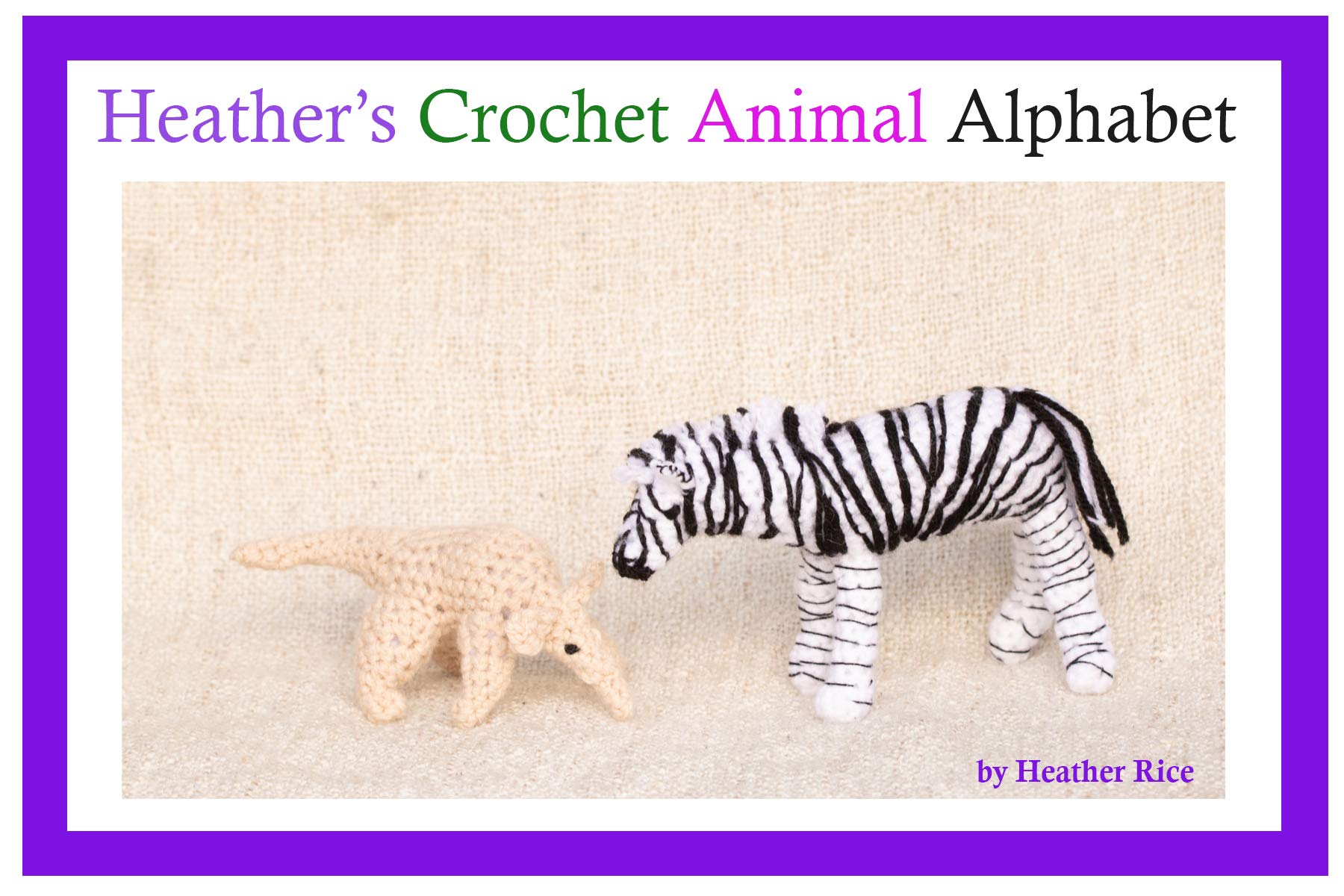 Heather's Crochet Animal Alphabet by Heather Rice Goodreads