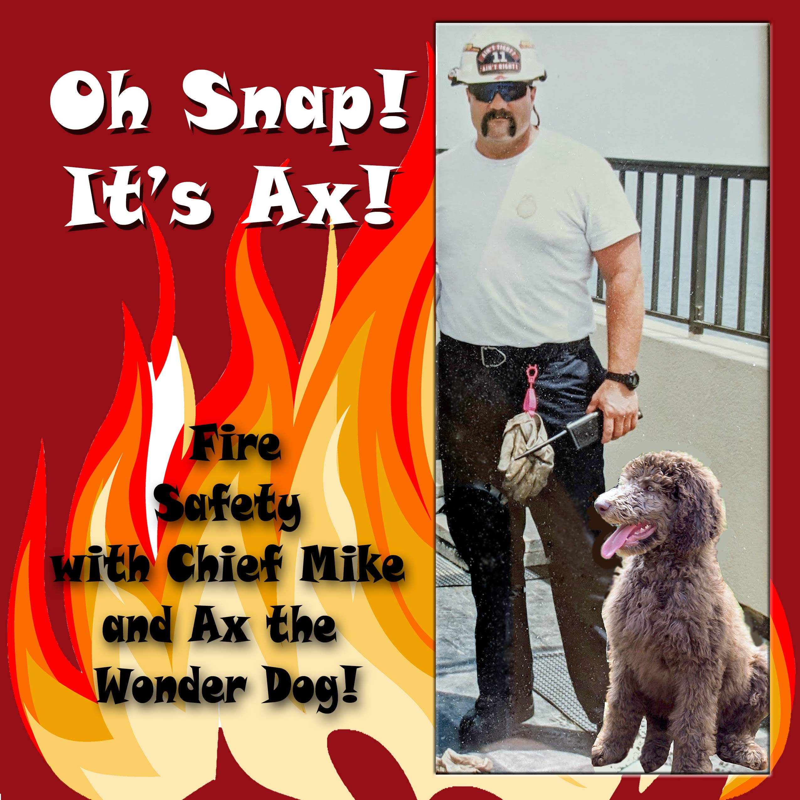 Oh Snap! It's Ax! Fire Safety with Chief Mike and Ax the Wonder Dog by ...