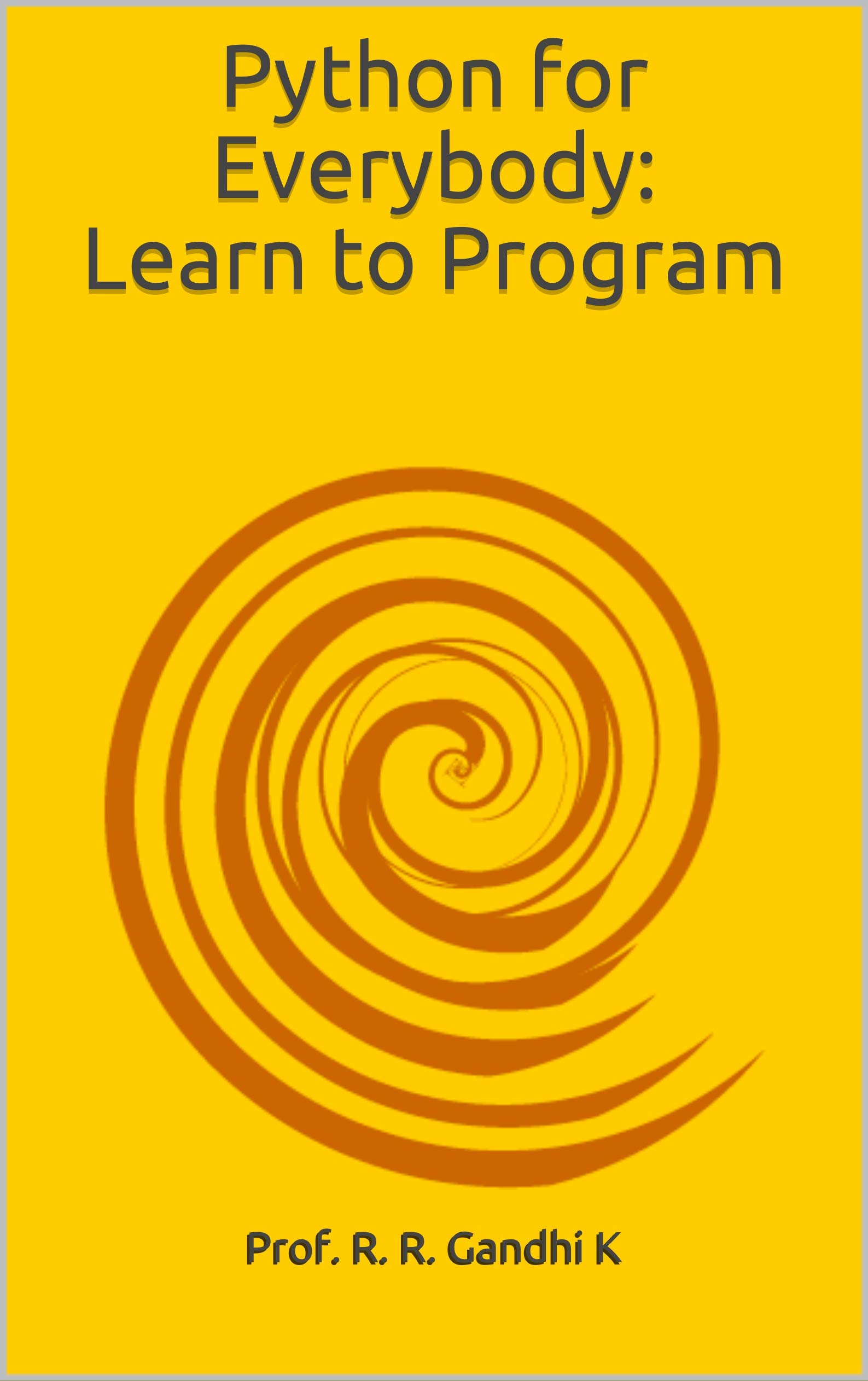 Python for Everybody Learn to Program by R.R. Gandhi K Goodreads